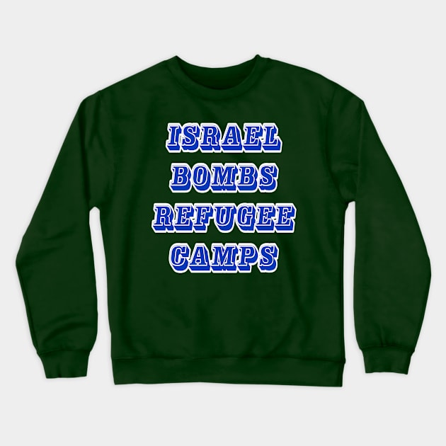 Israel Bombs Refugee Camps - Back Crewneck Sweatshirt by SubversiveWare